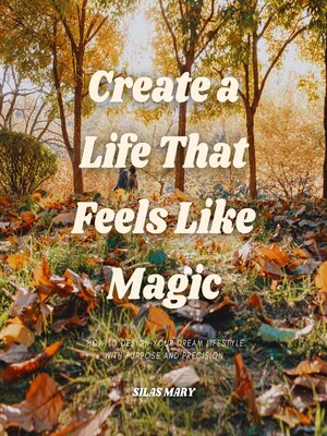 cover image of Create a Life That Feels Like Magic
